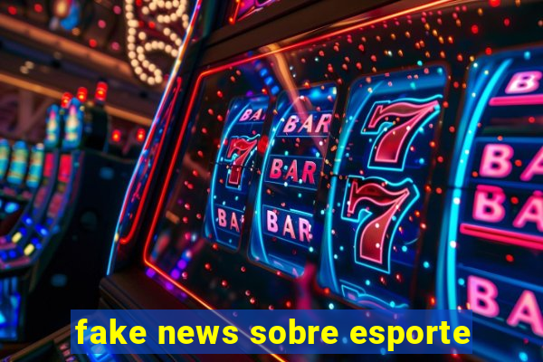 fake news sobre esporte